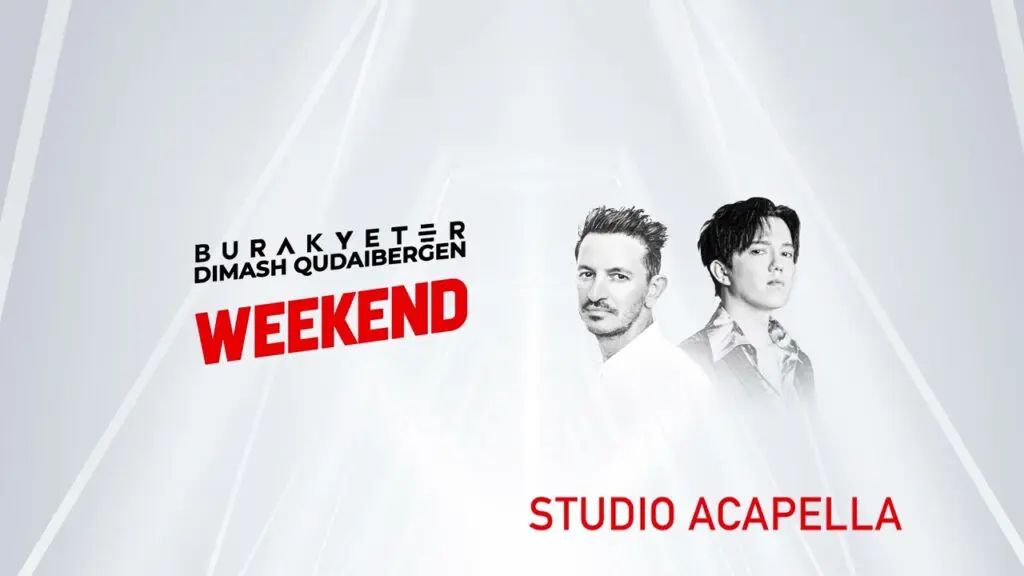 Burak Yeter and Dimash Qudaibergen Weekend Studio Acapella