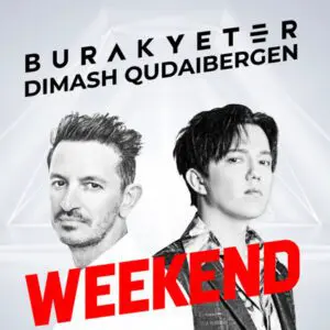 Dimash Qudaibergen DJ Burak Yeter Weekend song